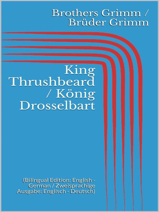 Title details for King Thrushbeard / König Drosselbart by Jacob Grimm - Available